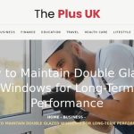 How to Maintain Double Glazed Windows for Long-Term Performance